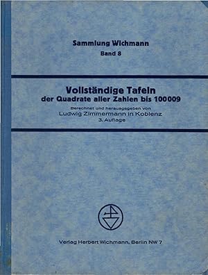 Imagen del vendedor de Vollstndige Tafeln der Quadrate aller Zahlen bis 100009. berechnet u. hrsg. / Sammlung Wichmann ; Bd. 8 a la venta por Schrmann und Kiewning GbR