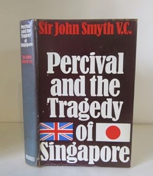 Percival and the Tragedy of Singapore.