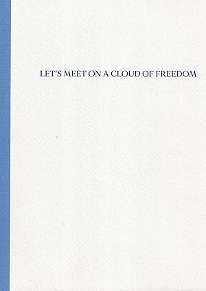 LET'S MEET ON AN CLOUD OF FREEDOM.