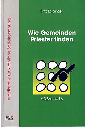 Seller image for Wie Gemeinden Priester finden. Ein Weg aus dem Pfarrermangel (AfkS Dossier 16). for sale by INGARDIO