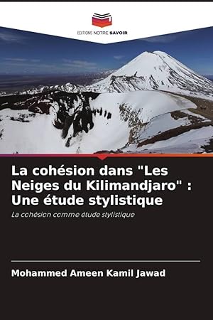 Bild des Verkufers fr La cohsion dans \ Les Neiges du Kilimandjaro\ : Une tude stylistique zum Verkauf von moluna