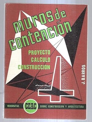 MUROS DE CONTENCION. PROYECTO, CALCULO, CONSTRUCCION