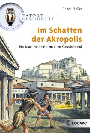 Im Schatten der Akropolis: Ein Ratekrimi aus dem alten Griechenland für Kinder ab 10 Jahre (Tator...
