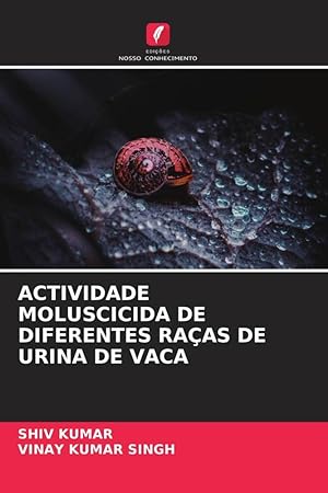 Bild des Verkufers fr ACTIVIDADE MOLUSCICIDA DE DIFERENTES RAAS DE URINA DE VACA zum Verkauf von moluna