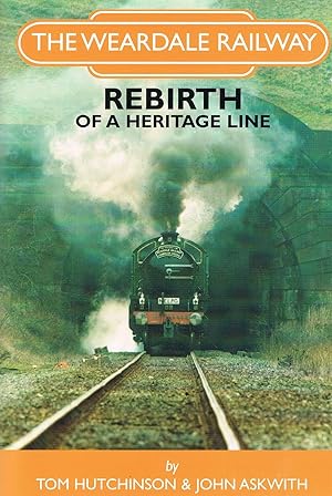 Imagen del vendedor de The Weardale Railway : Rebirth of a Heritage Line a la venta por Daisyroots Books