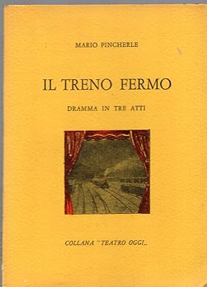 Seller image for Il treno fermo - dramma in tre atti ( collana " teatro oggi ") for sale by MULTI BOOK