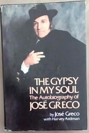 Seller image for The Gypsy in My Soul: The Autobiography of Jose Greco for sale by Chapter 1