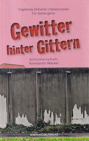 Seller image for Gewitter hinter Gittern : Ingeborg-Drewitz-Literaturpreis für Gefangene. Schirmherrschaft: Konstantin Wecker. for sale by Versandantiquariat Nussbaum
