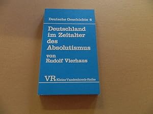 Bild des Verkufers fr Deutschland im Zeitalter des Absolutismus : (1648 - 1763). Deutsche Geschichte ; Bd. 6; Kleine Vandenhoeck-Reihe ; 1439 zum Verkauf von Versandantiquariat Schfer