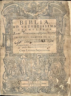 Biblia, at vetustissima exemplaria nunc recens castigata. In quibus, praeter ea quae subsequens p...