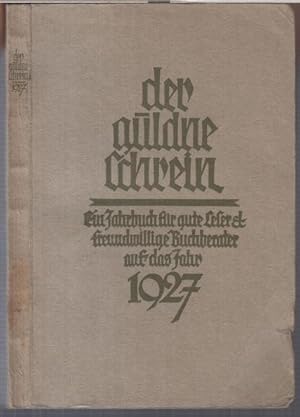 Bild des Verkufers fr Der gldne Schrein. Ein Jahrbuch fr gute Leser und freundwillige Buchberater auf das Jahr 1927. - Aus dem Inhalt: Tagweiser fr das Jahr / Ernst Zahn: Zum Geleit / 25 Jahre Deutsche Dichter-Gedchtnis-Stiftung / Wer steht hinter der Stiftung ? / Benno Diederich: Die Geschichte der deutschen Literatur. Eine Hhenbersicht / Alfred Bock: Aus meinem Tagebuch / Die Organisation des deutschen Volksbildungswesens / Fritz Heiligenstaedt: Die Not des Buches. zum Verkauf von Antiquariat Carl Wegner