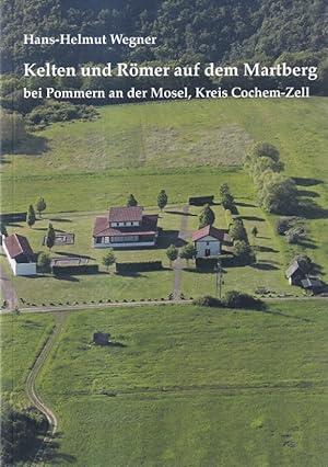 Seller image for Kelten und Römer auf dem Martberg : Bei Pommern an der Mosel, Kreis Cochem-Zell. for sale by Versandantiquariat Nussbaum