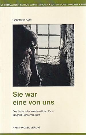 Seller image for Sie war eine von uns : Das Leben der Westerwälder Jüdin Irmgard Schaumburger. Edition Schrittmacher Band 38. for sale by Versandantiquariat Nussbaum