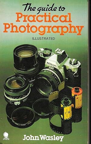 The Guide To Practical Photography (Illustrated)