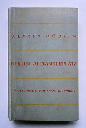 Berlin Alexanderplatz. Die Geschichte von Franz Biberkopf.Berlin, Fischer, 1929.