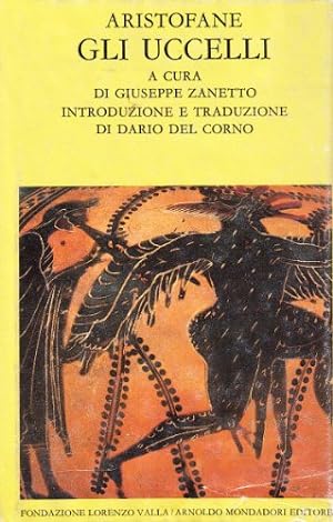 Gli uccelli, testo greco a fronte, a cura di Giuseppe Zanetto, introduzione e traduzione di Dario...