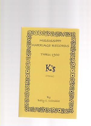 Imagen del vendedor de Mississippi Marriage Records Thru 1900 K's (Males) a la venta por McCormick Books