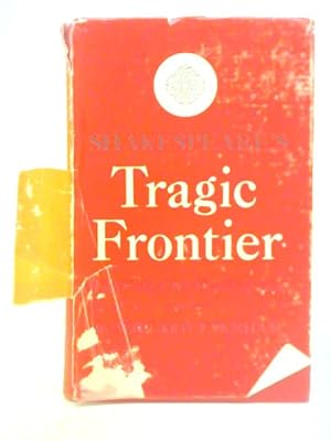 Image du vendeur pour Shakespeare's Tragic Frontier: The World of His Final Tragedies mis en vente par World of Rare Books