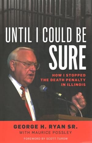 Imagen del vendedor de Until I Could Be Sure : How I Stopped the Death Penalty in Illinois a la venta por GreatBookPrices