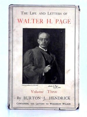 Bild des Verkufers fr The Life and Letters of Walter H Page; Volume III, Containing the Letters to Woodrow Wilson zum Verkauf von World of Rare Books