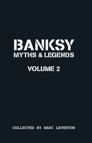 Bild des Verkufers fr Banksy. Myths & Legends Volume 2: A Further Collection of the Unbelievable and the Incredible zum Verkauf von Smartbuy