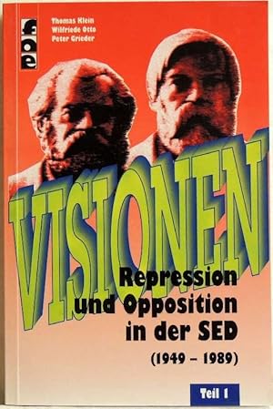 Bild des Verkufers fr Visionen; Teil 1; Repression und Opposition in der SED (1949-1989) zum Verkauf von Peter-Sodann-Bibliothek eG