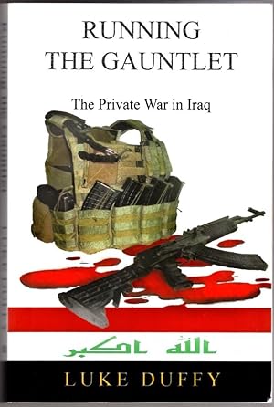 Immagine del venditore per Running the Gauntlet : The Private War in Iraq venduto da High Street Books