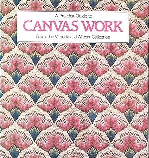 Seller image for A Practical Guide to Canvas Work from the Victoria and Albert Collection for sale by M Godding Books Ltd