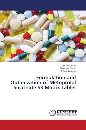 Bild des Verkufers fr Formulation and Optimization of Metoprolol Succinate SR Matrix Tablet zum Verkauf von moluna