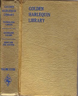 Immagine del venditore per FLOWERS FOR A BRIDE/ BACHELORS GALORE/ HOPE FOR THE DOCTOR (GOLDEN HARLEQUIN LIBRARY, VOL. XXXIII (33)) venduto da Never Too Many Books