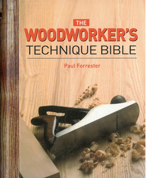 The Woodworkers Technique Bible