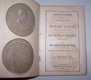 Obituary Addresses Delivered On The Occasion Of The Death Of Zachary Taylor, President of the Uni...