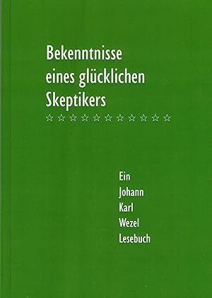 Bild des Verkufers fr Bekenntnisse eines glcklichen Skeptikers. Ein Johann-Karl-Wezel-Lesebuch zum Verkauf von Paderbuch e.Kfm. Inh. Ralf R. Eichmann