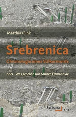 Bild des Verkufers fr Srebrenica : Chronologie eines Vlkermords oder Was geschah mit Mirnes Osmanovic zum Verkauf von AHA-BUCH GmbH