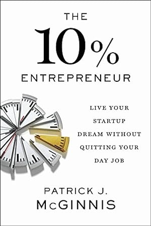 Bild des Verkufers fr The 10% Entrepreneur: Live Your Startup Dream Without Quitting Your Day Job zum Verkauf von Solomon's Mine Books