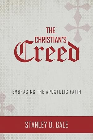 Image du vendeur pour The Christian's Creed: Embracing the Apostolic Faith mis en vente par Solomon's Mine Books