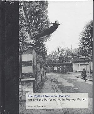 Immagine del venditore per The Myth of Nouveau Ralisme: Art and the Performative in Postwar France venduto da Solomon's Mine Books