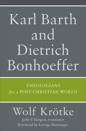 Bild des Verkufers fr Karl Barth and Dietrich Bonhoeffer: Theologians for a Post-Christian World zum Verkauf von ChristianBookbag / Beans Books, Inc.