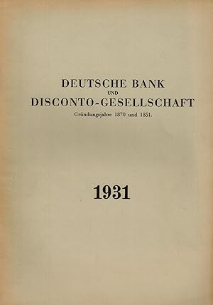 Imagen del vendedor de Jahresbericht 1931 der Deutsche Bank und Disconto-Gesellschaft. Grndungsjahre 1870 und 1852. a la venta por Antiquariat Kastanienhof