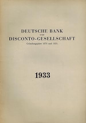 Imagen del vendedor de Jahresbericht 1933 der Deutsche Bank und Disconto-Gesellschaft. Grndungsjahre 1870 und 1852. a la venta por Antiquariat Kastanienhof