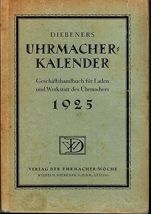 Diebners Uhrmacher-Kalender 1925. Geschäftshandbuch für Laden und Werkstatt des Uhrmachers.