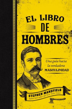 Seller image for El libro de hombres: Una guia hacia la verdadera masculinidad (Spanish Edition) for sale by ChristianBookbag / Beans Books, Inc.