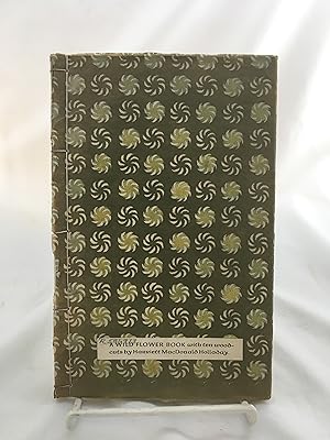 A Wild Flower Book with ten woodcut by Harriett MacDonald Holladay