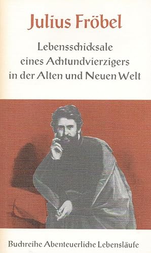 Bild des Verkufers fr Julius Frbel - Lebensschicksale eines Achtundvierzigers in der Alten und Neuen Welt;Bearbeitet von Wilhard Grnewald. (= Abenteuerliche Lebenslufe, Band 9) zum Verkauf von Antiquariat Kastanienhof