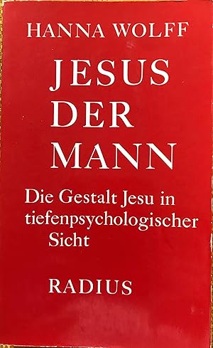 Jesus Der Mann: Die Gestalt Jesu in tiefenpsychologischer Sicht