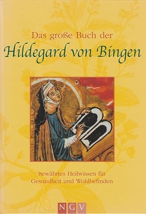 Bild des Verkufers fr Das groe Buch der Hildegard von Bingen. Bewhrtes Heilwissen fr Gesundheit und Wohlbefinden. zum Verkauf von Brbel Hoffmann