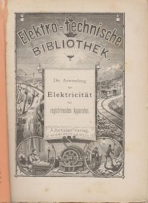 Imagen del vendedor de Die Anwendung der Elektricitt bei registrirenden Apparaten. (Elektro-technische Bibliothek ; 36). a la venta por Brbel Hoffmann