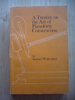 Seller image for Treatise on the Art of Pianoforte Construction for sale by Malcolm Orchard