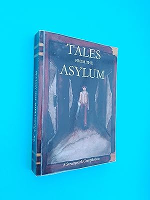 Tales from the Asylum: A Steampunk Compilation