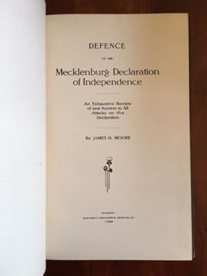 Defence of the Mecklenburg Declaration of Independence An Exhaustive Review of and Answer to All ...